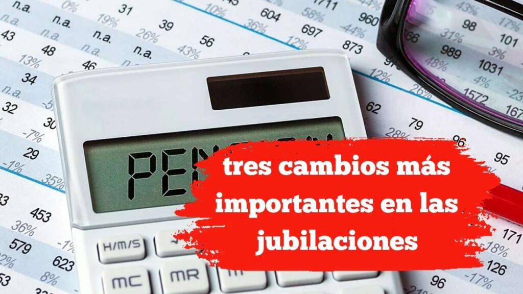 Pensiones en 2026: descubre los tres cambios más importantes en las jubilaciones