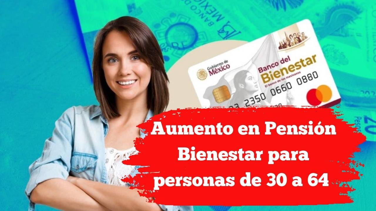 Aumento en la Pensión Bienestar para personas de 30 a 64 años desde enero 2026: cómo solicitarla