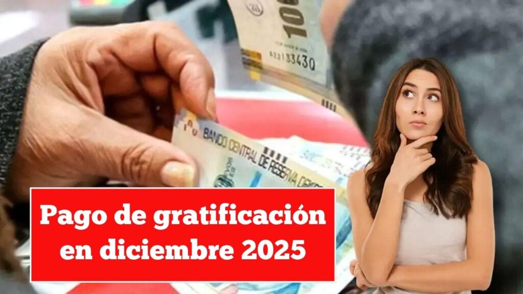 Pago de gratificación en diciembre 2025: monto y fecha oficial