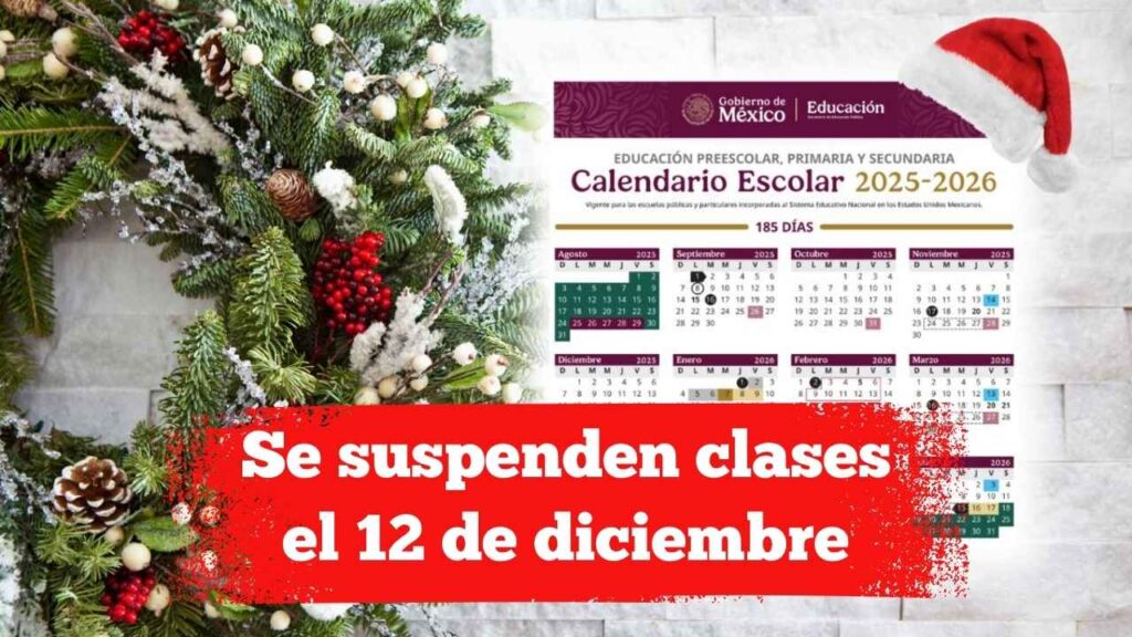 Se suspenden clases el 12 de diciembre: vacaciones adelantadas para preescolar, primaria y secundaria
