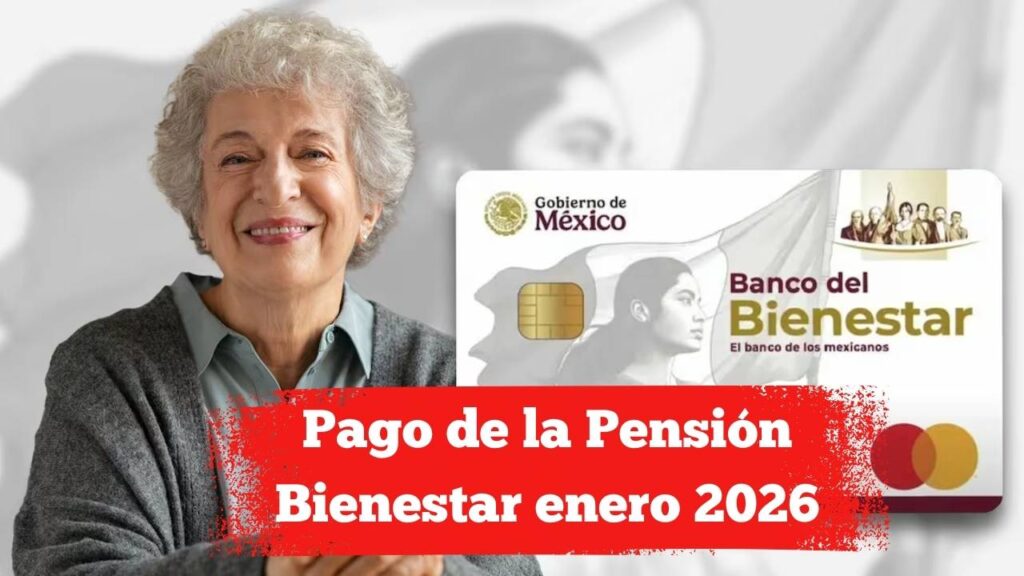 Pago de la Pensión Bienestar enero 2026: guía para revisar tu tarjeta