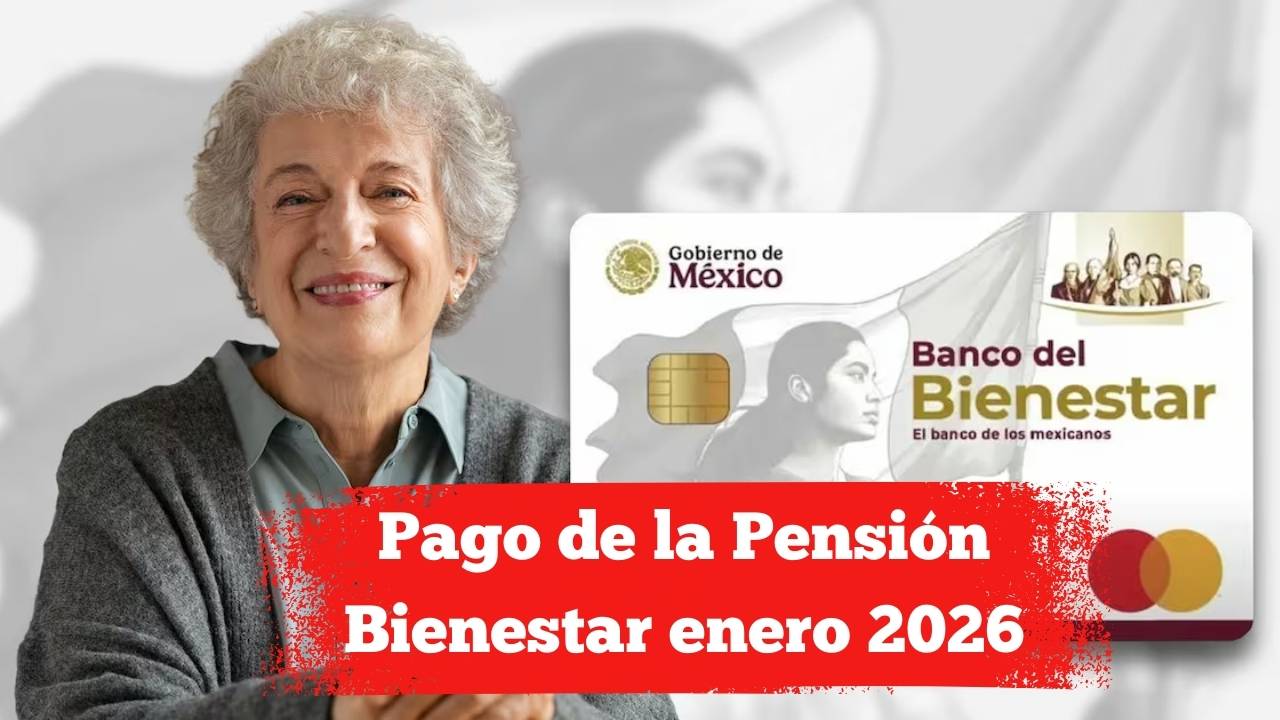 Pago de la Pensión Bienestar enero 2026: guía para revisar tu tarjeta