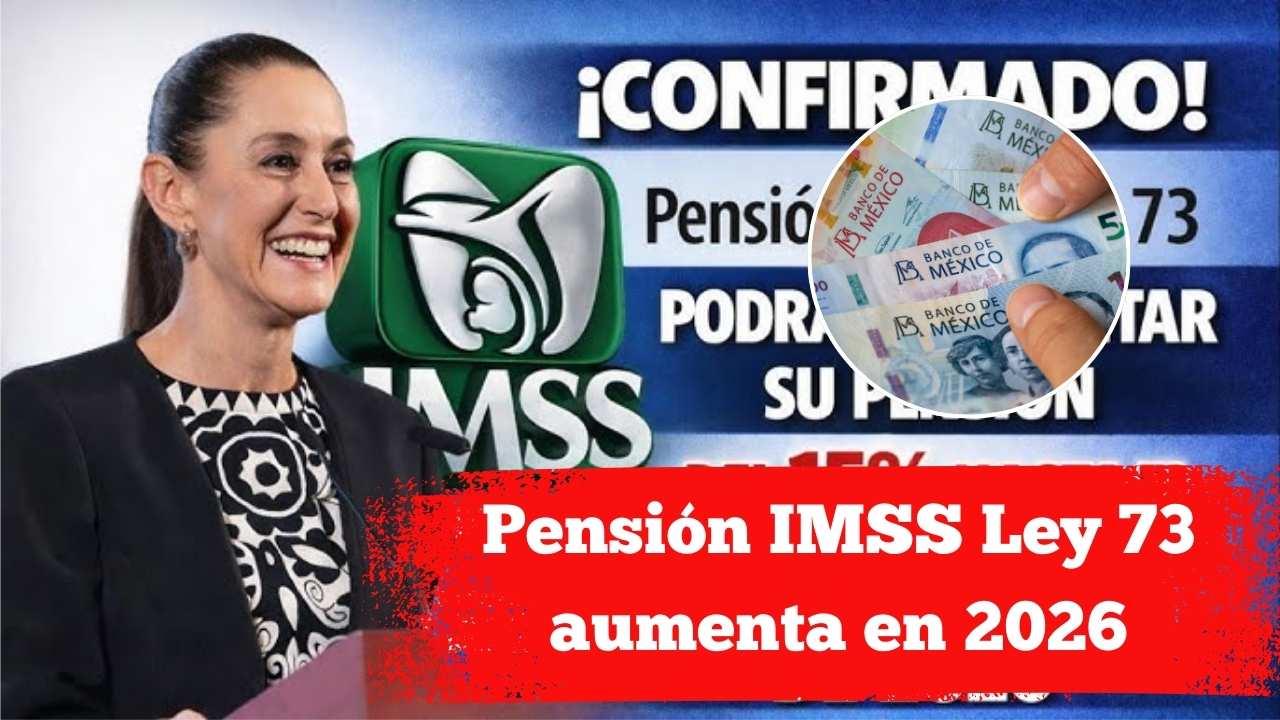 Pensión IMSS Ley 73 aumenta en 2026: consulta cuánto sube y fechas de pago