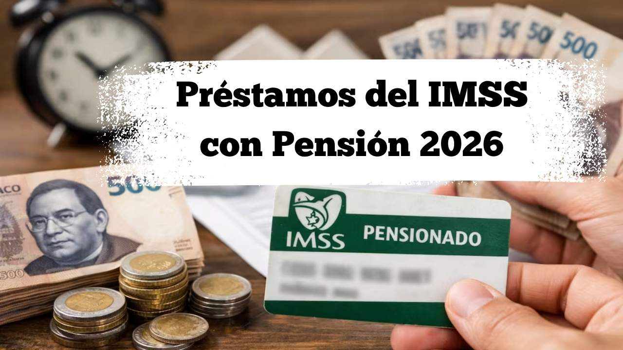 Préstamos del IMSS con Pensión 2026: Cuánto te Dan y Requisitos para Retirarlo Anticipado