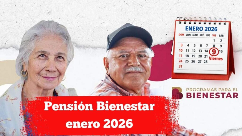 Pensión Bienestar enero 2026: día de pago y calendario completo para adultos mayores